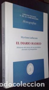 B&uuml;cher: El diario Madrid. Historia del cierre de un peri&oacute;dico durante el franquismo - LAFUENTE SOLER, Myriam
