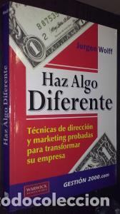 Libros: Haz algo diferente. T&eacute;cnicas de direcci&oacute;n y marketing probadas para transformar su empresa - WOLFF,