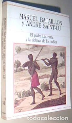 Livres: El padre Las Casas y la defensa de los indios - BATAILLON, Marcel y SAINT LU, Andr&eacute;: