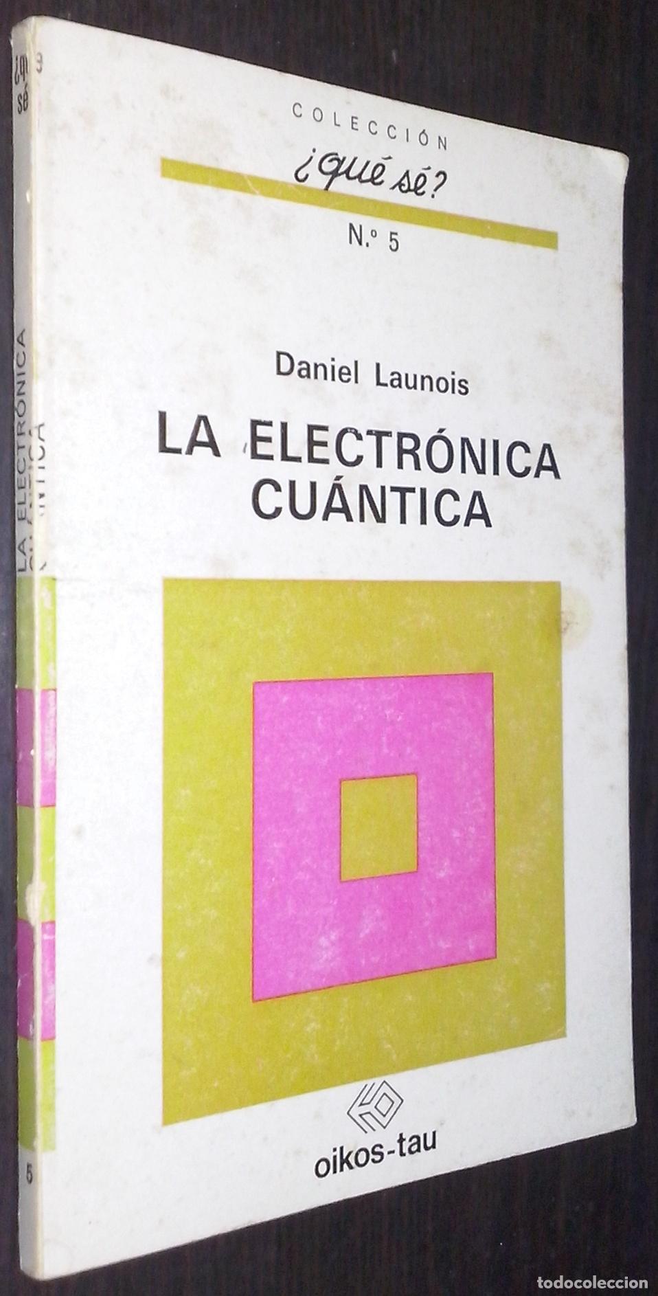Libri di seconda mano: La electr&oacute;nica cu&aacute;ntica - LAUNOIS, Daniel: