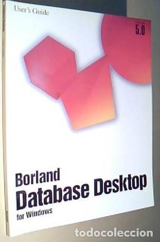 Libros: Borland Database Desktop for Window. Versi&oacute;n 5.0 User s Guide - ANONIMO: