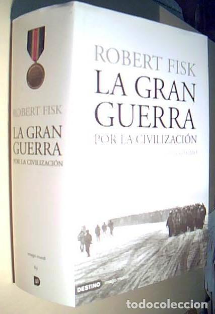 B&uuml;cher: La gran Guerra por la civilizaci&oacute;n. La conquista de Oriente Pr&oacute;ximo - FISK, Robert: