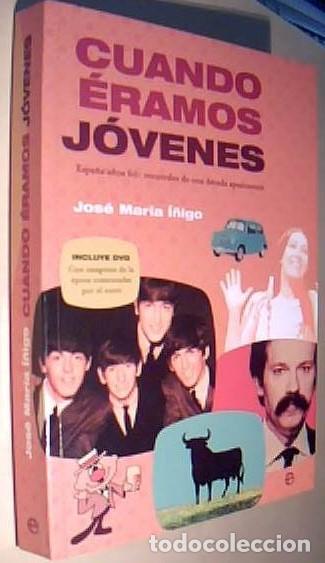 B&uuml;cher: Cuando &eacute;ramos j&oacute;venes. Espa&ntilde;a a&ntilde;os 60: recuerdos de una d&eacute;cada apasionante + 1 DVD - I&Ntilde;IGO, Jos&eacute; Mar