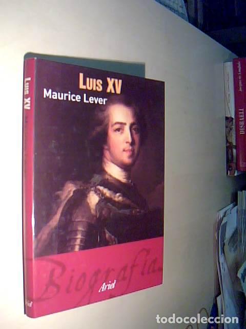 Libros: Luis XV - LEVER, Maurice: - Foto 1