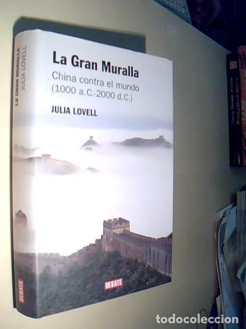 B&uuml;cher: La Gran Muralla. China contra el mundo (1000 a.C.- 2000 d.C.) - LOWELL, Julia: