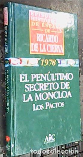 Libri di seconda mano: El pen&uacute;ltimo secreto de la Moncloa : los Pactos (1978) - Cierva, Ricardo de la: