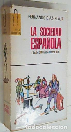 Libros: La sociedad espa&ntilde;ola (desde 1500 hasta nuestros d&iacute;as) - D&Iacute;AZ PLAJA, Fernando: