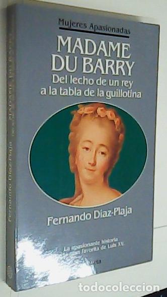 Libros: Madame du Barry. Del lecho de un rey a la tabla de la guillotina - D&Iacute;AZ PLAJA, Fernando: