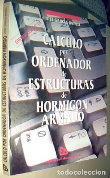 Libros: C&aacute;lculo por ordenador de estructuras de hormig&oacute;n armado - GARC&Iacute;A BADELL, Jos&eacute; :