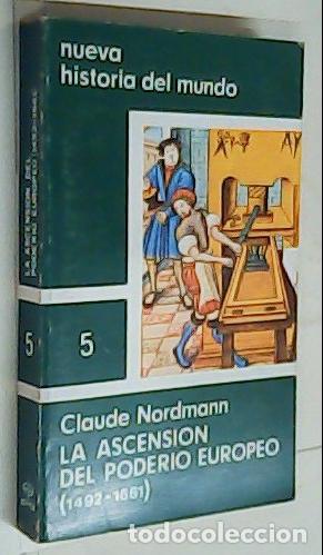 Libros: La ascensi&oacute;n del poder&iacute;o europeo (1492 - 1661). Nueva historia del mundo 5 - NORDMANN, Claude: