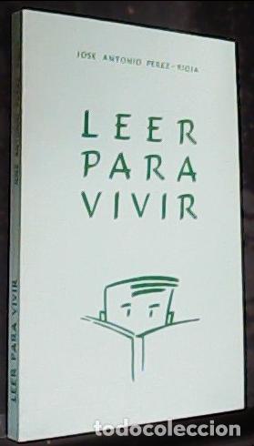B&uuml;cher: Leer para vivir - P&eacute;rez-Rioja Garc&iacute;a, Jos&eacute; Antonio (1917-2011):