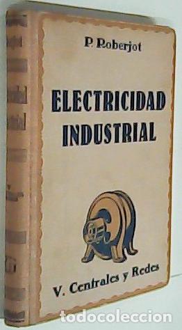 B&uuml;cher: Elementos de electricidad industrial. V. Centrales y redes - ROBERJOT, P.: