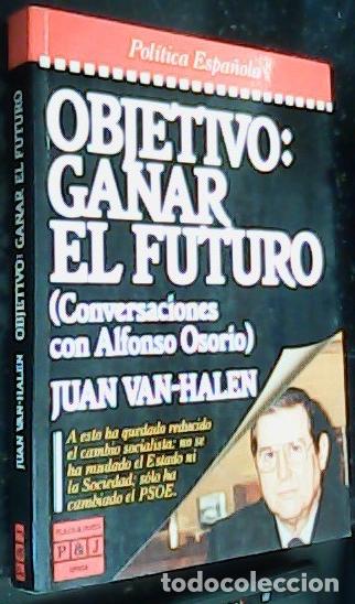 Libros: Objetivo ganar el futuro : (conversaciones con Alfonso Osorio) - Van-Halen, Juan (1944-):
