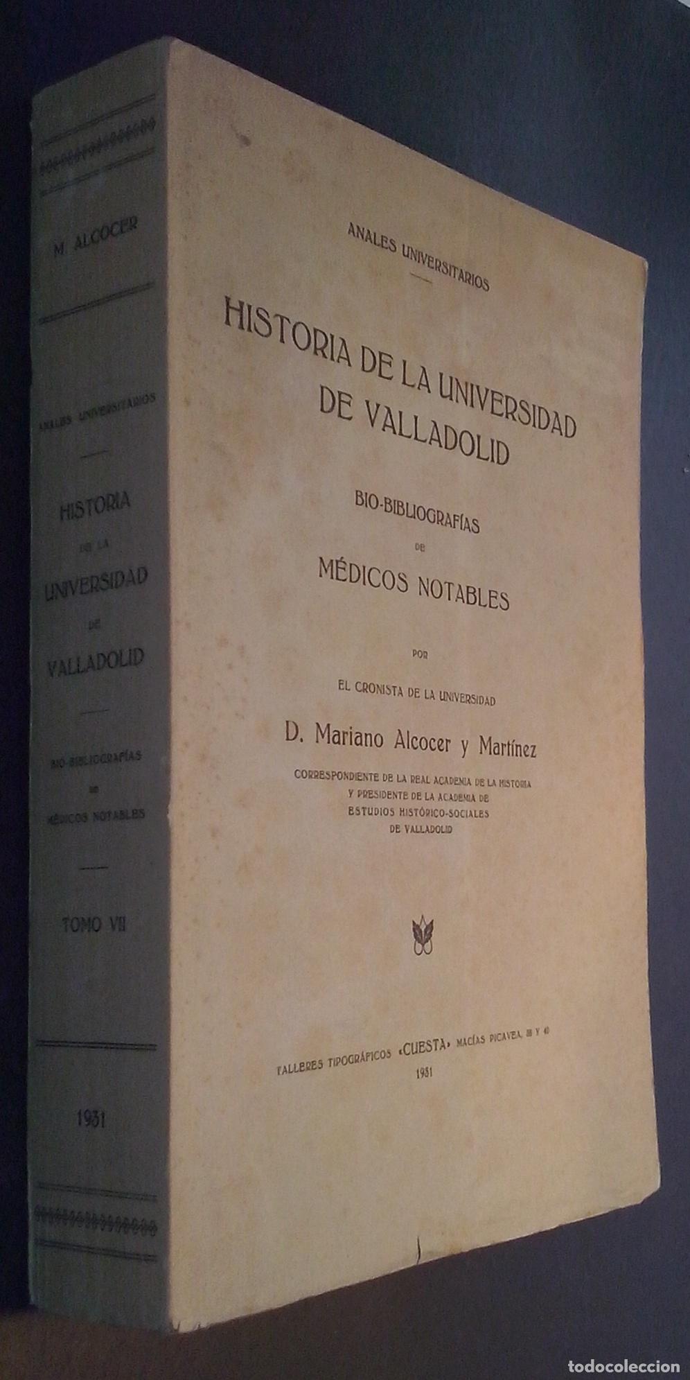 Libri di seconda mano: Historia de la Universidad de Valadolid. Bio-bibliograf&iacute;as de m&eacute;dicos notables. Tomo VII - ALCOCER Y