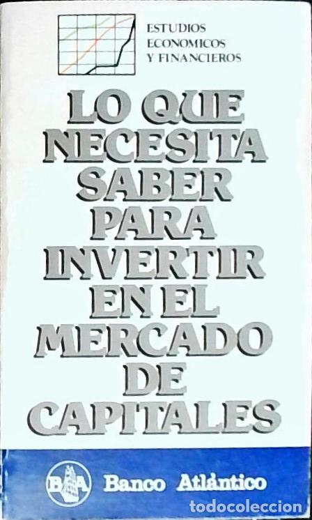 Libros: Lo que necesita saber para invertir en el mercado de capitales - AA. VV.: