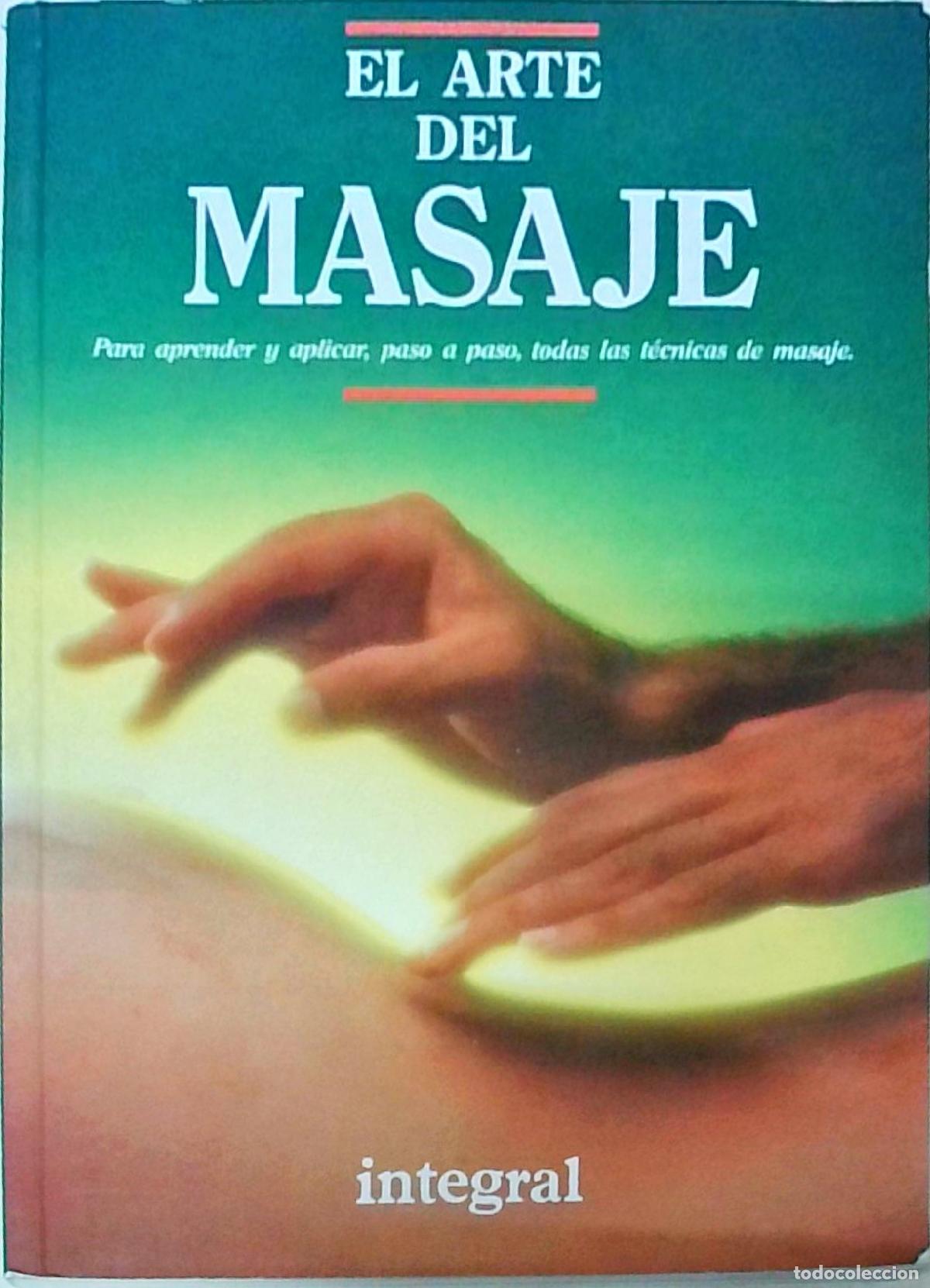 B&uuml;cher: El arte del masaje. Para aprender y aplicar, paso a paso, todas las t&eacute;cnicas de masaje. Masaje sensi