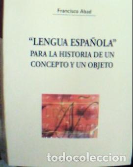 B&uuml;cher: Lengua espa&ntilde;ola, para la historia de un concepto y un objeto - Abad Nebot, Francisco: