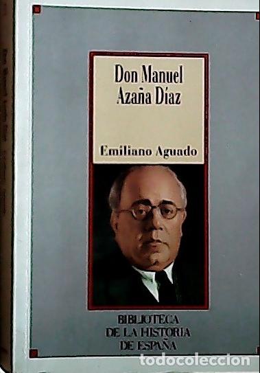 Libros: Don Manuel Aza&ntilde;a D&iacute;az - Aguado, Emiliano: