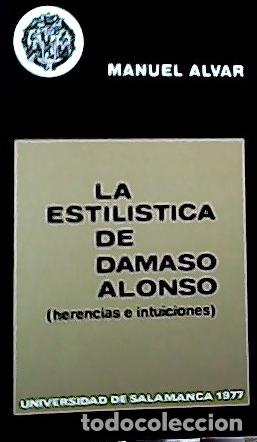 Libri di seconda mano: La estil&iacute;stica de D&aacute;maso Alonso : (herencias e intuiciones) - Alvar L&oacute;pez, Manuel: