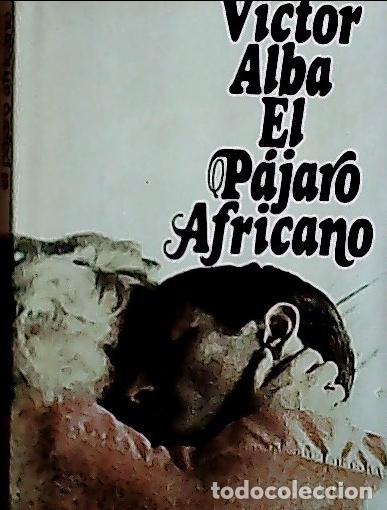 Libros: El p&aacute;jaro africano - Alba, Victor: - Foto 1
