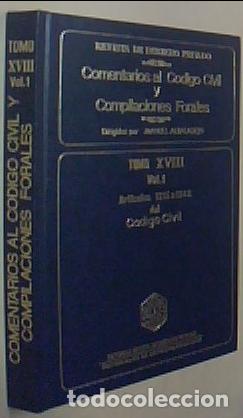 Libros: Comentarios al C&oacute;digo Civil y Compilaciones Forales. Tomo XVIII. Vol. 1. Art&iacute;culos 1315 a 1343 del C