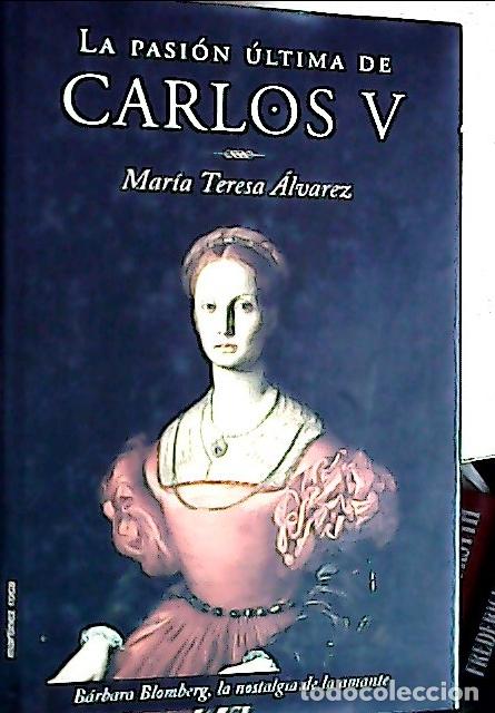 B&uuml;cher: La pasi&oacute;n &uacute;ltima de Carlos V - &Aacute;lvarez, Mar&iacute;a Teresa: