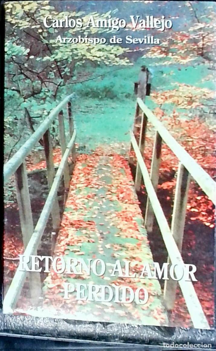 Livros em segunda m&atilde;o: Retorno al amor perdido. El camino de las bienaventuranzas - AMIGO VALLEJO, Carlos, Arzobispo de Sev