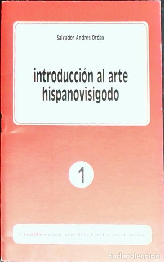 Libri di seconda mano: Introducci&oacute;n al arte hispanovisigodo - Andr&eacute;s Ordax, Salvador:
