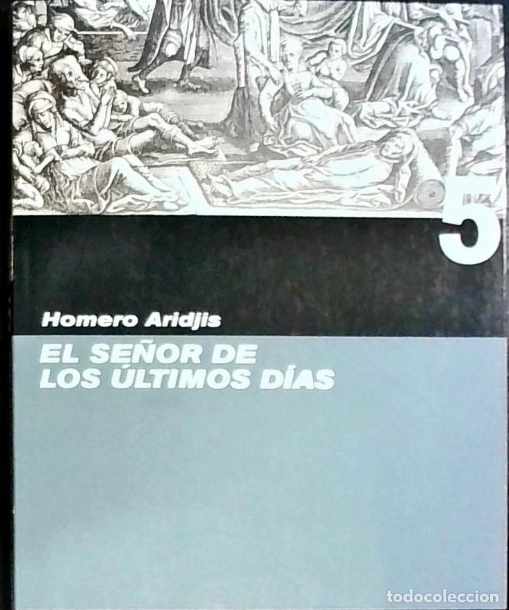 Libros: El se&ntilde;or de los &uacute;ltimos d&iacute;as - ARIDJIS, Homero: