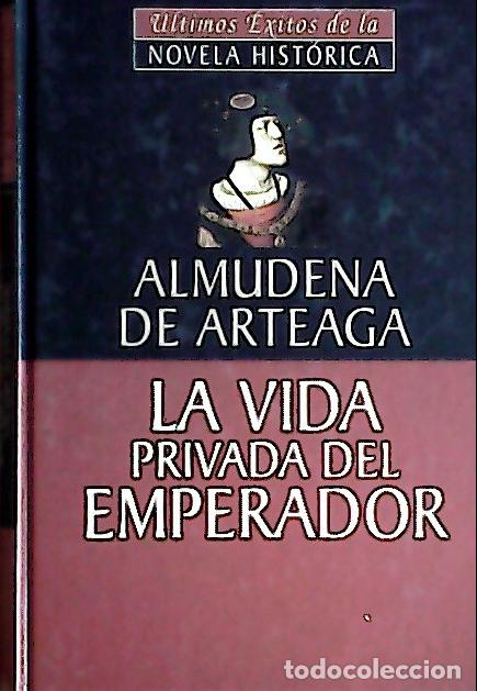 Libros: La vida privada del emperador - Arteaga, Almudena de: