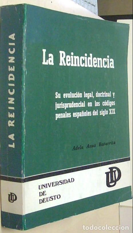 B&uuml;cher: La reincidencia. Tapa blanda. Su evoluci&oacute;n legal, doctrinal y jurisprudencial en los c&oacute;digos penales
