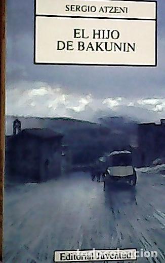 Libri di seconda mano: El hijo de Bakunin - Atzeni, Sergio: