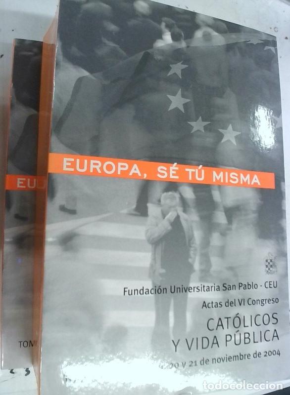 Libri di seconda mano: Europa, s&eacute; t&uacute; misma. Actas del VI Congreso Cat&oacute;licos y vida p&uacute;blica 19, 20 y 21 de Noviembre. 2 tomo
