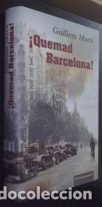 Libros: &iexcl;Quemad Barcelona! - MART&Iacute;, Guillem: - Foto 1