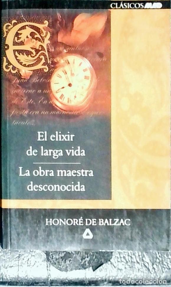 Libros: El elixir de larga vida . La obra maestra desconocida - Balzac, Honor&eacute; de: