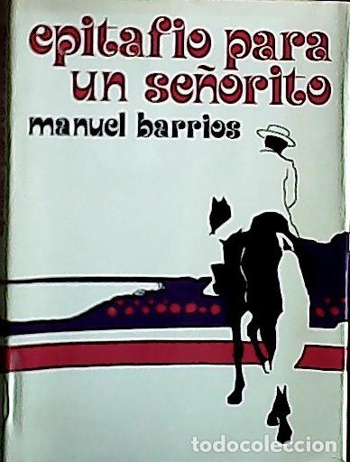 Libros: Epitafio para un se&ntilde;orito - Barrios, Manuel:
