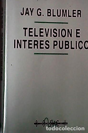 Libros: Televisi&oacute;n e inter&eacute;s p&uacute;blico - Blumler, Jay G.: