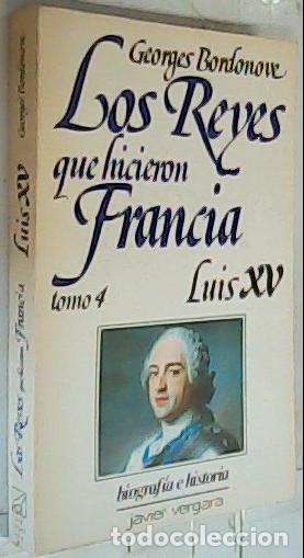 Libri di seconda mano: Luis XV, el bienamado. Los Reyes que hicieron Francia. Tomo 4 - Bordovone, Georges: