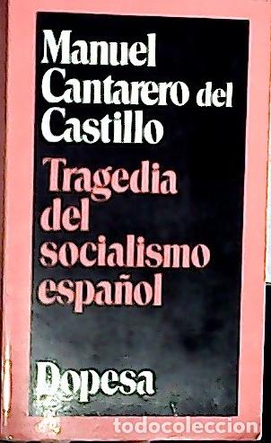 Libri di seconda mano: Tragedia del socialismo espa&ntilde;ol - Cantarero del Castillo, Manuel: