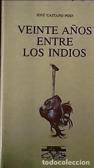 books: Veinte a&ntilde;os entre los indios - Casta&ntilde;o Posse, Jos&eacute;: