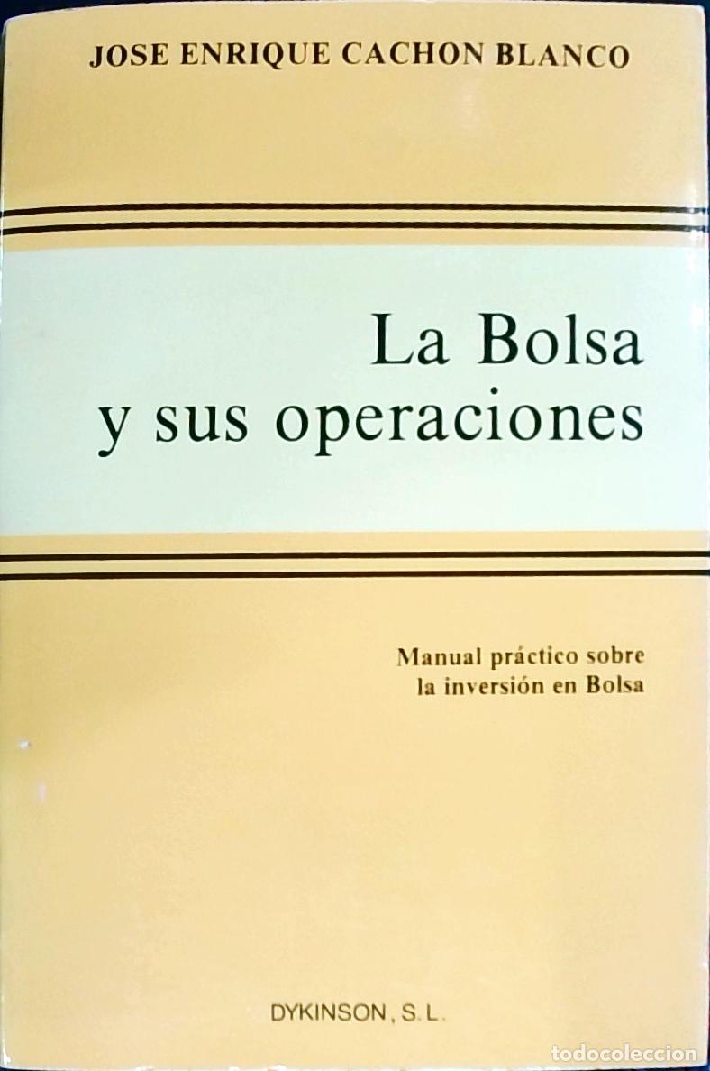 Libros: La bolsa y sus operaciones. Manual pr&aacute;ctico para la inversi&oacute;n en Bolsa - Cach&oacute;n Blanco, Jos&eacute; Enrique