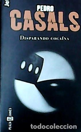 B&uuml;cher: Disparando coca&iacute;na - Casals Aldama, Pedro:
