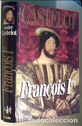 Libri di seconda mano: Fran&ccedil;ois Ier - CASTELOT, Andr&eacute;: