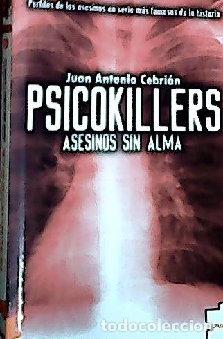 books: Psicokillers, asesinos sin alma : perfiles de los asesinos en serie m&aacute;s famosos de la historia - Ceb