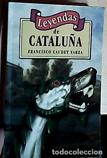 Libros: Leyendas de Catalu&ntilde;a - Caudet Yarza, Francisco: - Foto 1