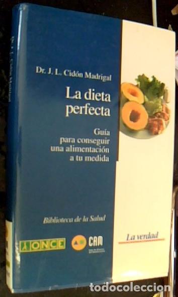 Libri di seconda mano: La dieta perfecta, g&uacute;ia para conseguir una alimentaci&oacute;n a su medida - Cid&oacute;n Madrigal, Jos&eacute; Luis: