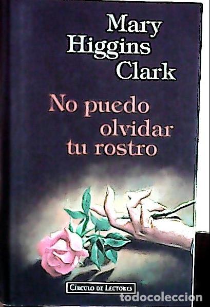 Libros: No puedo olvidar tu rostro - Clark, Mary Higgins: - Foto 1