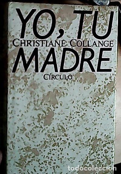 Libros: Yo, tu madre - Collange, Christiane: - Foto 1