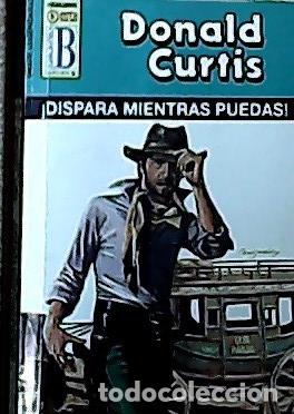 B&uuml;cher: Dispara mientras puedas - Curtis, Donald: