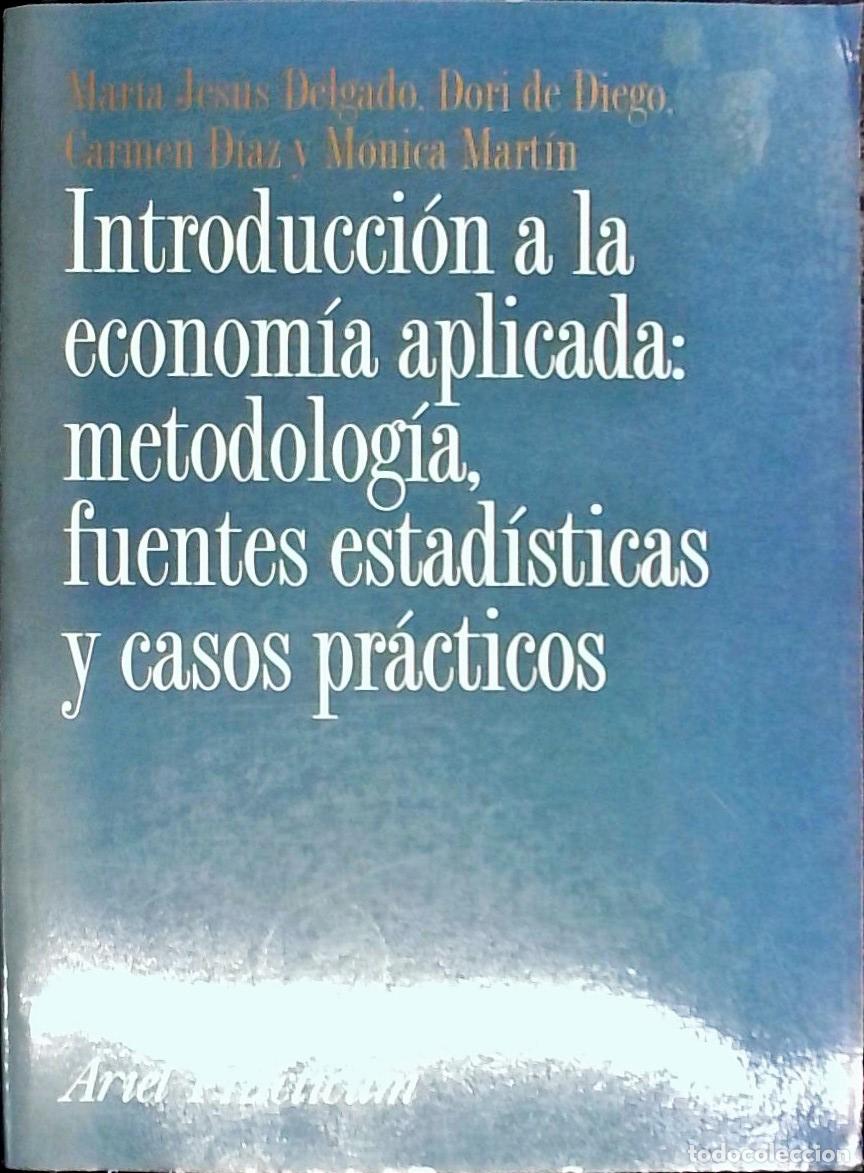 B&uuml;cher: Introducci&oacute;n a la econom&iacute;a aplicada : metodolog&iacute;a, fuentes estad&iacute;sticas y casos pr&aacute;cticos - Delgado